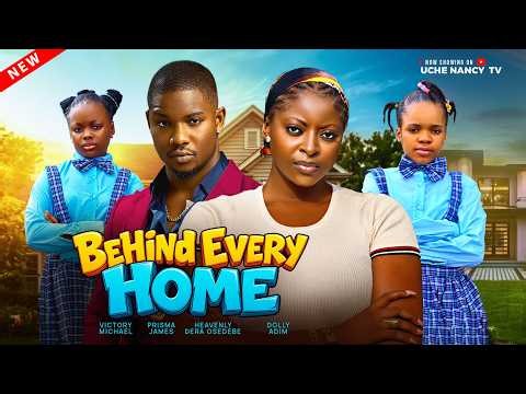 BEHIND EVERY HOME (Full Movie) | Nollywood Movies 2026 Latest Full Movies