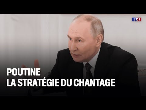Poutine : la stratégie du chantage｜LCI