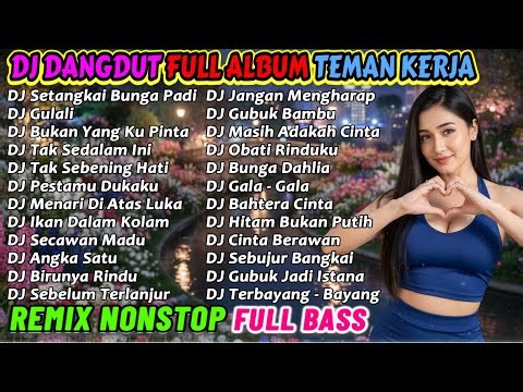 DJ REMIX DANGDUT 2 JAM NONSTOP 2025 PALING ENAK 🔥 BASS-NYA EMPUK BANGET COCOK BUAT TEMAN KERJA!