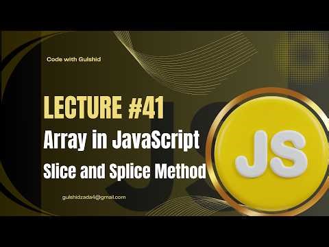 JavaScript Lecture #41 : Array | Slice and Splice Method in JavaScript
