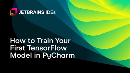 How to Train Your First TensorFlow Model in PyCharm | The PyCharm Blog