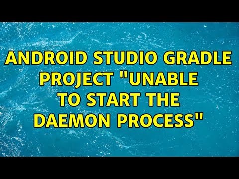 Android Studio Gradle project "Unable to start the daemon process" (3 Solutions!!)