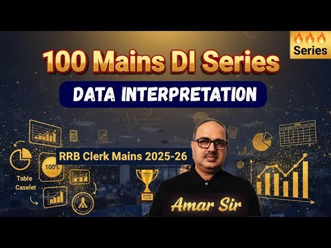 RRB Clerk Mains 2025-26 🔥 Data Interpretation | 100 Mains DI Series #36 | Amar Sir