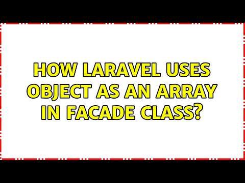 How laravel uses object as an array in Facade class? (2 Solutions!!)