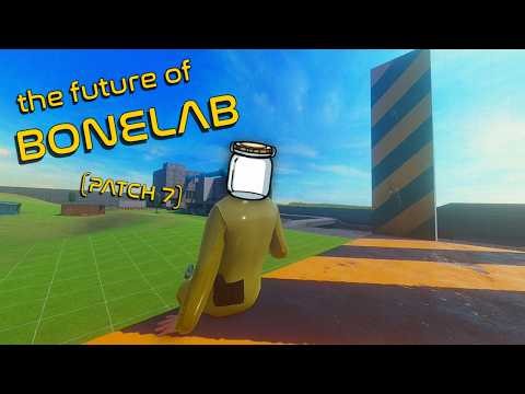 THE FUTURE Of BONELAB... | Patch 7
