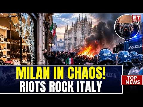 CHAOS IN MILAN! Streets Tense as Rioters Target Shops and Police Move In | ET Now | World News