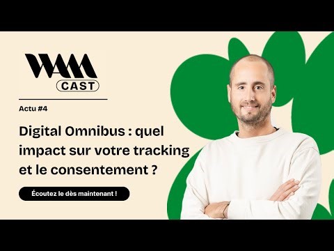 Digital Omnibus & RGPD : quel impact sur votre tracking et le consentement ?