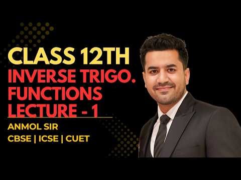 CLASS 12 | INVERSE TRIGONOMETRIC FUNCTIONS | GRAPHS AND PROPERTIES EXPLAINED | LECTURE 1