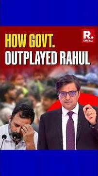 Arnab Explains The Five Reasons Why Government 'Outplayed' Rahul Gandhi