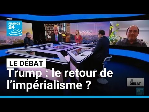Trump : le retour de l’impérialisme ? • FRANCE 24