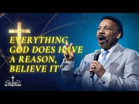 Everything God does have a reason, believe it - Tony Evans Sermon