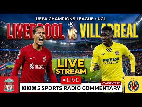 Liverpool vs Villarreal Live Stream Commentary UEFA Champions League UCL Football Match Today YNWA