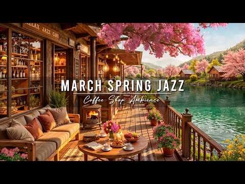 March Spring Jazz at Cozy Coffee Porch Ambience 🌸 Soft Jazz Background Music for Relax, Work & Study