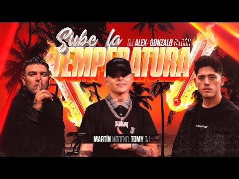 Sube la Temperatura - DJ Alex, Martin Moreno, Gonzalo Falcon