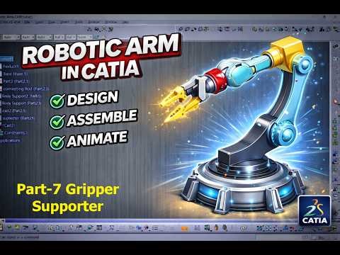 Robotic Arm Design in CATIA V5 | 3D Robotic Arm Modeling in CATIA | Robotic Arm Project | Part -07