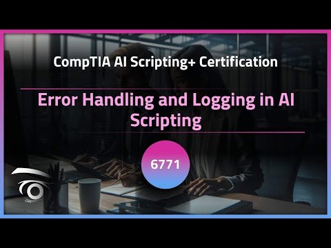 Error Handling and Logging in AI Scripting | Exclusive Lesson