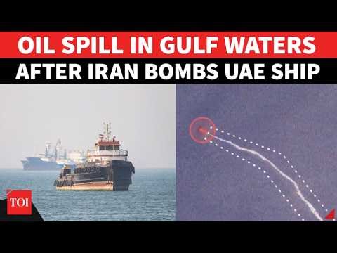 Iran BOMBARDS UAE Ship Near Oman; Vessel Damaged, Oil Spill Reported From Gulf Waters