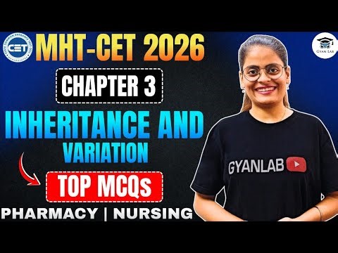MHTCET 2026 | Chap 3 Inheritance & Variation | Most Important MCQ's & PYQ's | Gyanlab | Anjali Patel