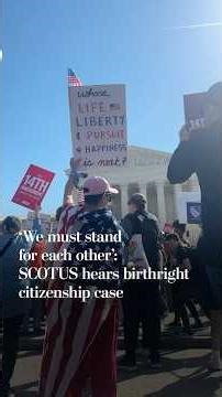 ‘We must stand for each other’: SCOTUS hears birthright citizenship case