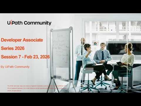 UiPath Automation Developer Associate Training Series 2026 - Session 7