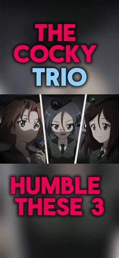 The Cocky Trio #GirlsUndPanzer