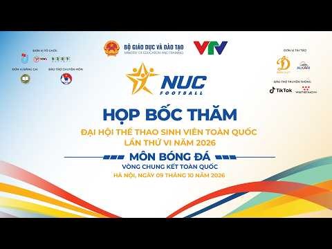 🛑TRỰC TIẾP | LỄ BỐC THĂM CHIA BẢNG | VÒNG CHUNG KẾT TOÀN QUỐC NUC BÓNG ĐÁ 2026