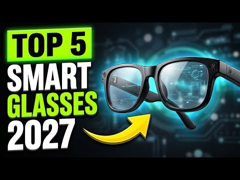 Top 5 Best Smart Glasses of 2027 | Best AI Smart Glasses Compared!