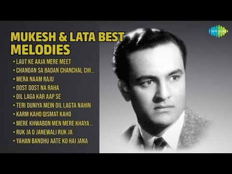 Mukesh Best Melodies | Laut Ke Aaja Mere | Chandan Sa Badan | Mera Naam Raju | Dost Dost Na Raha