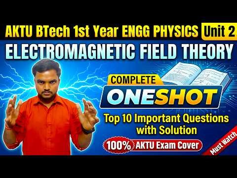 AKTU BTech 1st Year Engineering Physics Unit 2 Complete One Shot | Electromagnetic Field Theory