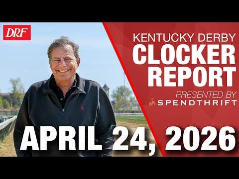 Kentucky Derby Workouts | Mike Welsch's Clocker Report for April 24, 2026