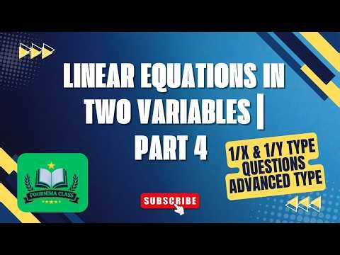 Linear Equations in Two Variables | Part 4 | 1/x & 1/y Type Questions Made Easy