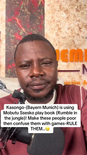 Kasongo-(Bayern Munich Vs Ajax) is using Mobutu Ssesko play book-Mohammed Ali Vs George Foreman (Rumble in the jungle)! Make these people poor then confuse them with games-RULE THEM..🥲
