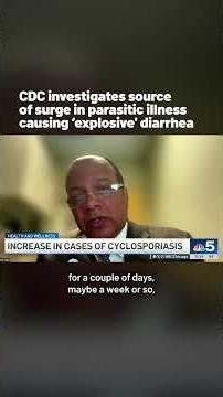 CDC tracking source of surge in parasitic illness causing ‘explosive' diarrhea