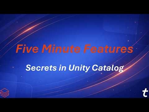 Databricks 5 Minute Features: Secrets in Unity Catalog