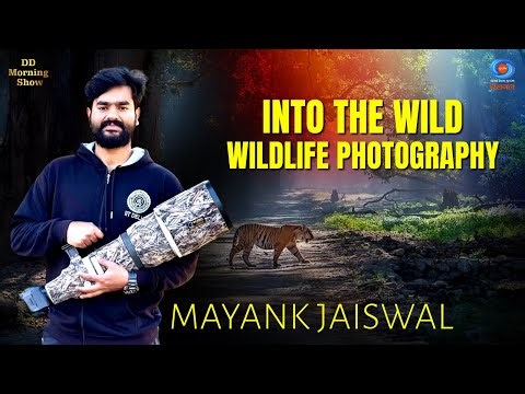 DD Morning Show | Into the Wild | Wildlife Photography | Mayank Jaiswal | DD National