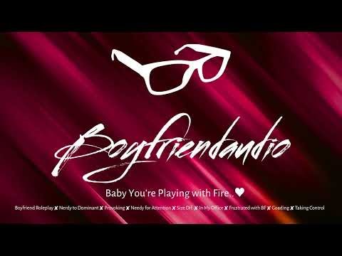Baby You're Playing with Fire.. [Boyfriend Roleplay][Provoking Your BF][Nerdy to Dom][Needy] ASMR