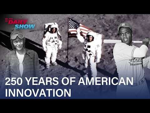 TDS Celebrates 250 Years with a Look at America's Greatest Innovations | The Daily Show