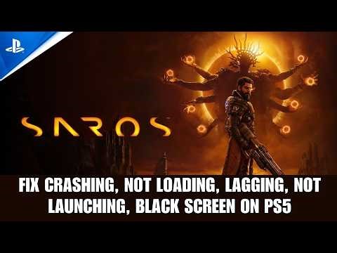 How To Fix Saros Crashing, Not Opening, Freezing, Not Loading, Black Screen on PS5