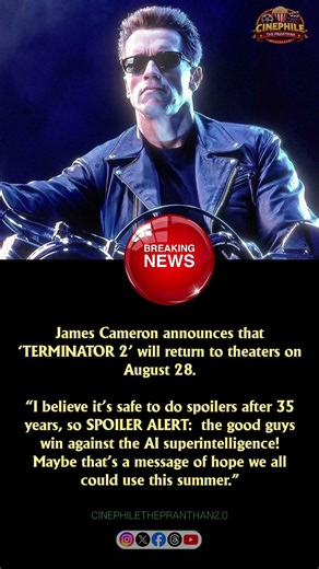 James Cameron announces that ‘TERMINATOR 2’ will return to theaters on August 28.