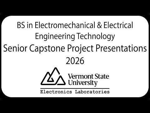 VTSU Randolph Electromechanical & Electrical Engineering Tech Senior Capstone Presentations 2026