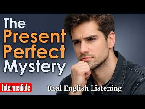 Learn English Through Story⚡Why Present Perfect Feels So Impossible (And How to Fix It)(B1-B2 Level)