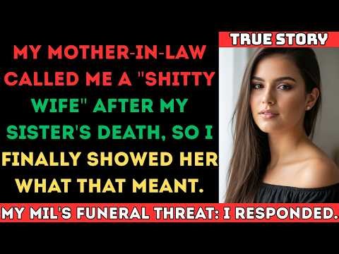 My MIL Called Me a “Bad Wife” After My Sister’s Death — I Finally Responded