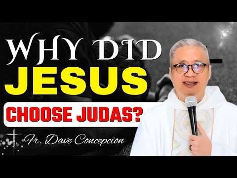 God Knew Judas Would Betray Him. So Why Did He Choose Him? | Fr. Dave Concepcion