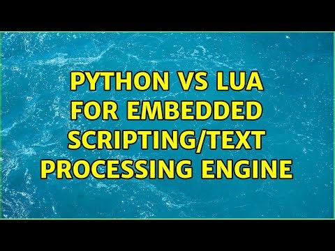 Python vs Lua for embedded scripting/text processing engine (4 Solutions!!)