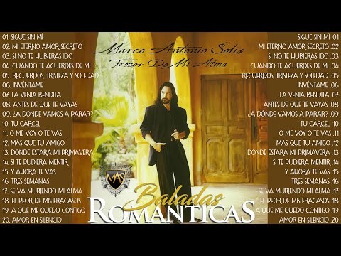 MARCO ANTONIO SOLÍS EXITOS MUSICA ROMANTICOS - MARCO ANTONIO SOLÍS 20 GRANDES EXITOS ENGANCHADOS