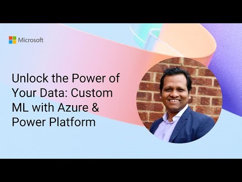 Unlock the Power of Your Data: Custom ML with Azure & Power Platform