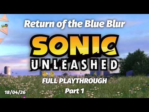Return of the Blue Blur | Sonic UNleashed Recompiled FULL PLAYTHROUGH (Part 1)