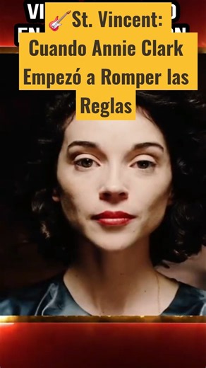 🎸St. Vincent: Cuando Annie Clark Empezó a Romper las Reglas