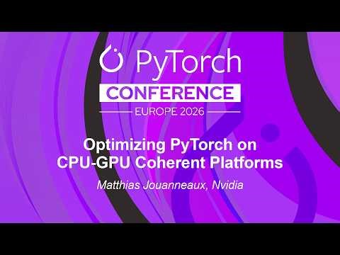 Optimizing PyTorch on CPU-GPU Coherent Platforms - Matthias Jouanneaux, Nvidia