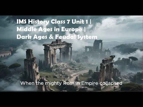 IMS History Class 7 Unit 1 | Middle Ages in Europe | Dark Ages & Feudal System